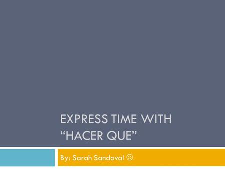 Express time with “hacer que”