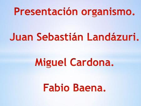 Presentación organismo. Juan Sebastián Landázuri.