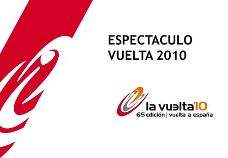 ESPECTACULO VUELTA 2010. Espectáculo dirigido a público de todas las edades, acceso libre. Horario del evento: 17:00 a 20:30 horas. Necesidades Zona Espectáculo.