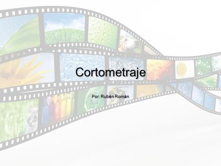 Cortometraje Por: Rubén Román