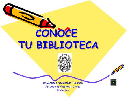 CONOCE TU BIBLIOTECA Universidad Nacional de Tucumán