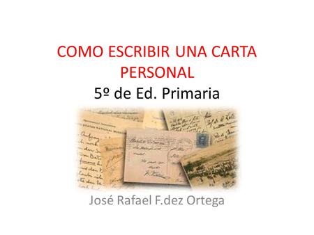 COMO ESCRIBIR UNA CARTA PERSONAL 5º de Ed. Primaria