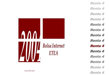 Renta 4 www.R4.com. ETEA - Renta 4 Qué es Bolsa Internet Bolsa Internet.com es una nueva página web en la que se incorpora un juego de la bolsa realizado.