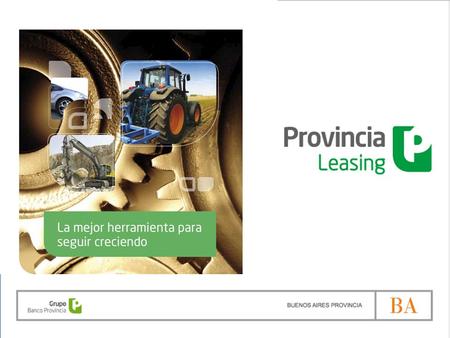 Expoagro 2012. Co-Fundador de Asociación de Leasing Argentino Ocupa un puesto destacado dentro de los principales Dadores en el mercado Nuestro producto.