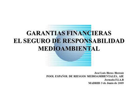 GARANTIAS FINANCIERAS EL SEGURO DE RESPONSABILIDAD MEDIOAMBIENTAL