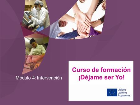 Módulo 4 : Intervención Curso de formación ¡Déjame ser Yo!