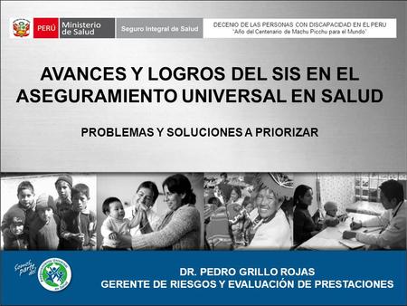AVANCES Y LOGROS DEL SIS EN EL ASEGURAMIENTO UNIVERSAL EN SALUD