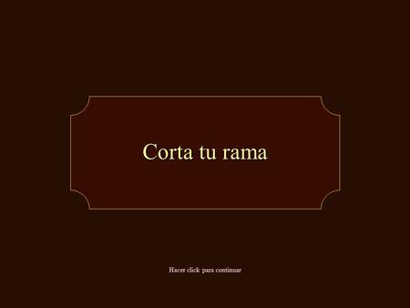 Corta tu rama Hacer click para continuar Cuenta la leyenda que un buen día el rey de una lejana comarca recibió como obsequio dos pequeños halcones y.