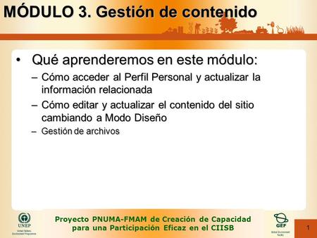 1 Qué aprenderemos en este módulo:Qué aprenderemos en este módulo: –Cómo acceder al Perfil Personal y actualizar la información relacionada –Cómo editar.