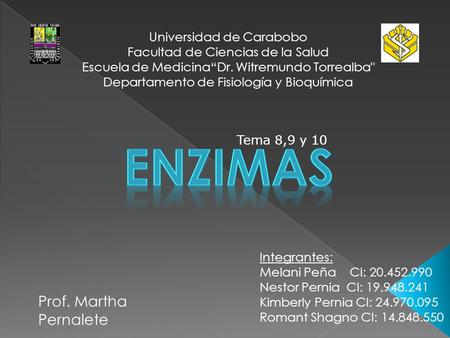 Universidad de Carabobo Facultad de Ciencias de la Salud Escuela de Medicina“Dr. Witremundo Torrealba Departamento de Fisiología y Bioquímica Integrantes: