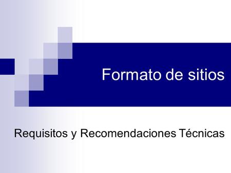 Formato de sitios Requisitos y Recomendaciones Técnicas.
