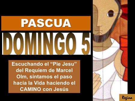 Escuchando el “Pie Jesu” del Requiem de Marcel Olm, sintamos el paso hacia la Vida haciendo el CAMINO con Jesús Regina PASCUA.