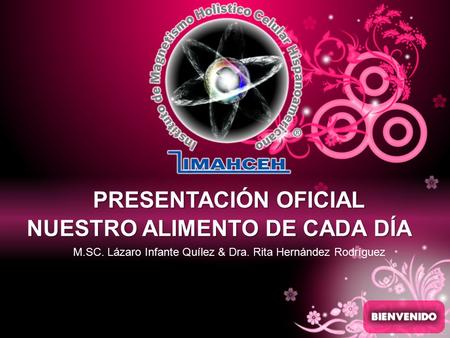 NUESTRO ALIMENTO DE CADA DÍA PRESENTACIÓN OFICIAL M.SC. Lázaro Infante Quílez & Dra. Rita Hernández Rodríguez.