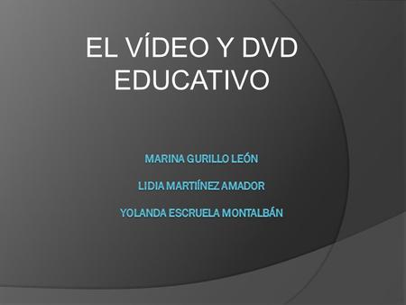 EL VÍDEO Y DVD EDUCATIVO. ¿QUÉ ES EL VÍDEO EDUCATIVO? Medio didáctico que facilita:  a los profesores, la transmisión de conocimientos  a los alumnos,