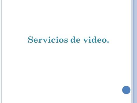 Servicios de video.. El vídeo es la tecnología de la captación, grabación, procesamiento, almacenamiento, transmisión y reconstrucción por medios electrónicos.