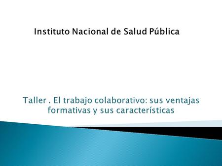 Instituto Nacional de Salud Pública. Escriban en una hoja blanca: Algo que consideran favorable y algo desfavorable cuando sus estudiantes trabajan en.