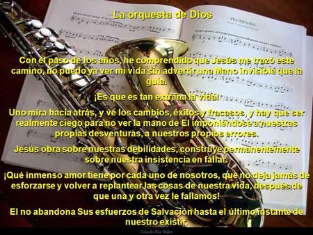 Criação Ria Slides Con el paso de los años, he comprendido que Jesús me trazó este camino, no puedo ya ver mi vida sin advertir una Mano invisible que.