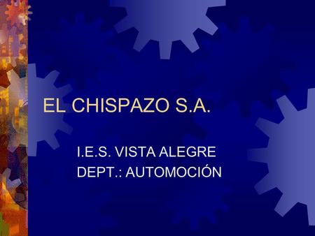 EL CHISPAZO S.A. I.E.S. VISTA ALEGRE DEPT.: AUTOMOCIÓN.