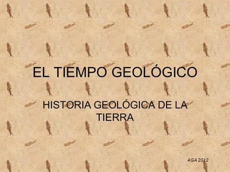 HISTORIA GEOLÓGICA DE LA TIERRA