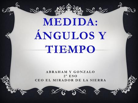 ÍNDICE ÁNGULOS: unidades sexagesimales, aparatos para medir ángulos, expresiones complejas e incomplejas, operaciones con ángulos. TIEMPO: unidades sexagesimales,