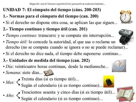 UNIDAD 7: El cómputo del tiempo (cáns. 200-203) Haga clic con el Mouse o apriete Enter para activar cada movimiento... 1.- Normas para el cómputo del.