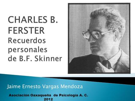 Jaime Ernesto Vargas Mendoza Asociación Oaxaqueña de Psicología A. C. 2012.