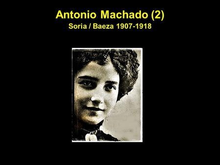 Antonio Machado (2) Soria / Baeza