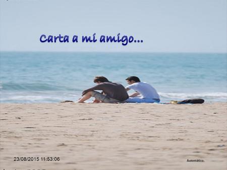 Carta a mi amigo… 20/04/2017 12:18:36 Automático..