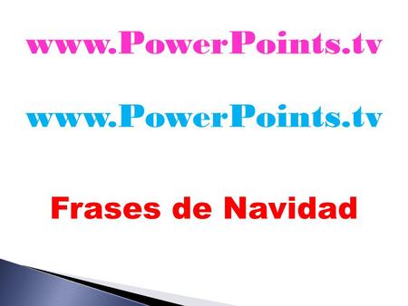Www.PowerPoints.tv www.PowerPoints.tv Frases de Navidad.