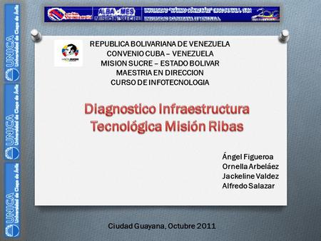 REPUBLICA BOLIVARIANA DE VENEZUELA CONVENIO CUBA – VENEZUELA MISION SUCRE – ESTADO BOLIVAR MAESTRIA EN DIRECCION CURSO DE INFOTECNOLOGIA Ciudad Guayana,