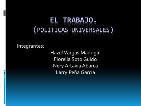 El Trabajo. (Políticas Universales)