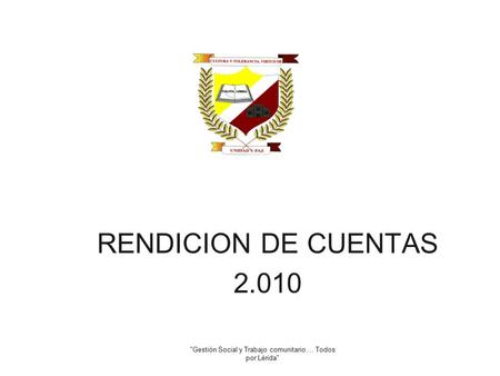RENDICION DE CUENTAS 2.010 Gestión Social y Trabajo comunitario.... Todos por Lérida