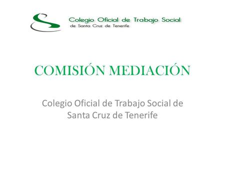 COMISIÓN MEDIACIÓN Colegio Oficial de Trabajo Social de Santa Cruz de Tenerife.