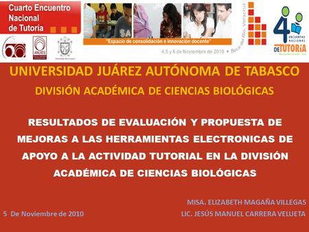 RESULTADOS DE EVALUACIÓN Y PROPUESTA DE MEJORAS A LAS HERRAMIENTAS ELECTRONICAS DE APOYO A LA ACTIVIDAD TUTORIAL EN LA DIVISIÓN ACADÉMICA DE CIENCIAS BIOLÓGICAS.