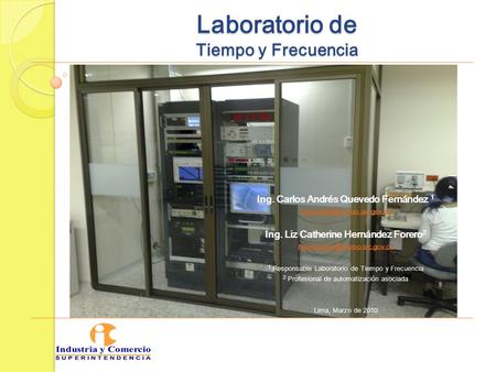 Laboratorio de Tiempo y Frecuencia Ing. Carlos Andrés Quevedo Fernández 1 Ing. Liz Catherine Hernández Forero 2