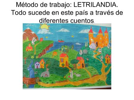 Método de trabajo: LETRILANDIA