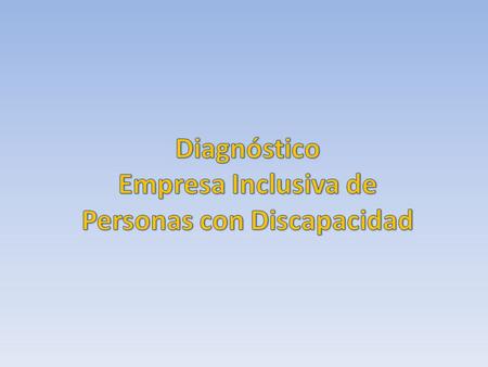 Auto-administrado Check-list Análisis preliminar del nivel de inclusión de la empresa de PcD.