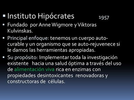 Instituto Hipócrates Fundado  por Anne Wigmore y Viktoras  Kulvinskas.