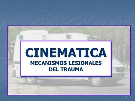 CINEMATICA MECANISMOS LESIONALES DEL TRAUMA