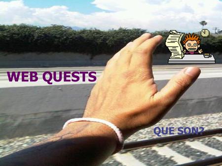 WEB QUESTS QUE SON?. Concepto Una WebQuest es una actividad de investigación orientada en que una grand parte o la totalidad de la información con la.