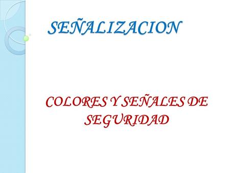 COLORES Y SEÑALES DE SEGURIDAD