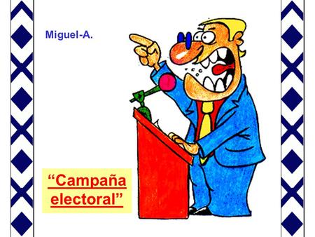 “Campaña electoral” Miguel-A.. Confieso ser un ingenuo que se fía de todo el mundo. Pero toda regla tiene excepciones. Mi excepción son los políticos.