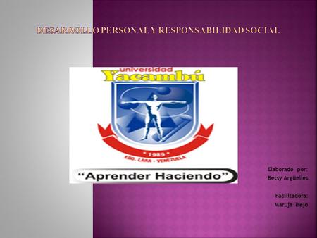 Elaborado por: Betsy Argüelles Facilitadora: Maruja Trejo.