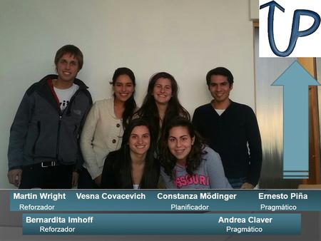 Martin Wright Vesna Covacevich Constanza Mödinger Ernesto Piña Reforzador Planificador Pragmático Bernardita ImhoffAndrea Claver Reforzador Pragmático.