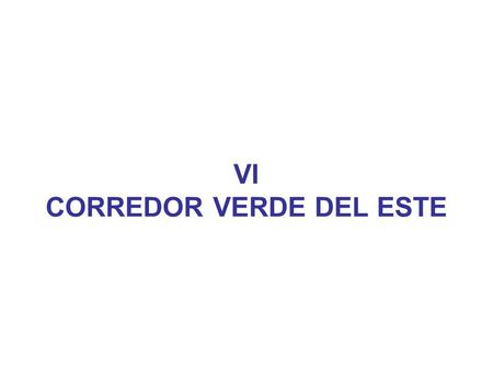 VI CORREDOR VERDE DEL ESTE. El proyecto Corredor Verde del Este, se sustenta en la experiencia de Joseph Beuys, artista plástico alemán, que para la Documenta.