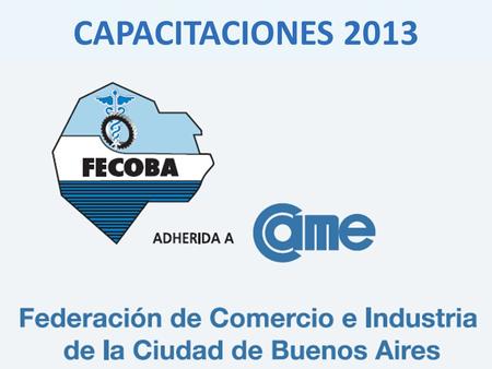CAPACITACIONES 2013. Preguntas Frecuentes ¿Cuál es la diferenciación que encontramos en FECOBA CAPACITACIÓN? “Nuestro desafío mediante la capacitación.
