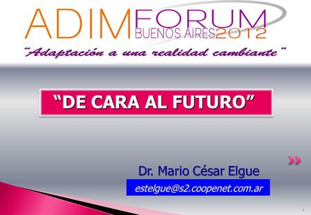 1 Dr. Mario César Elgue 1 “DE CARA AL FUTURO” “DE CARA AL FUTURO”