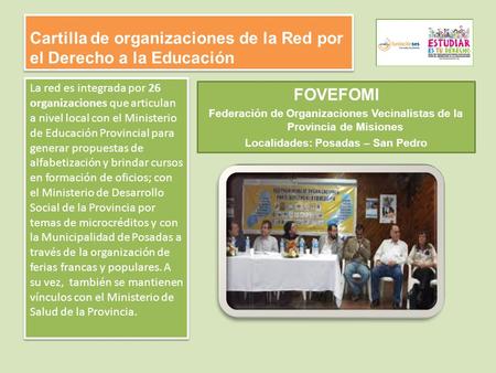Cartilla de organizaciones de la Red por el Derecho a la Educación La red es integrada por 26 organizaciones que articulan a nivel local con el Ministerio.