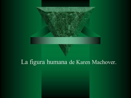 La figura humana de Karen Machover.