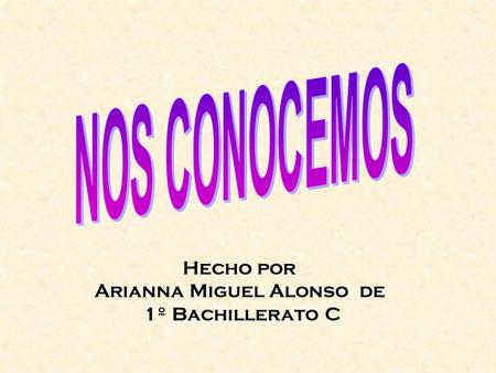 Hecho por Arianna Miguel Alonso de 1º Bachillerato C.